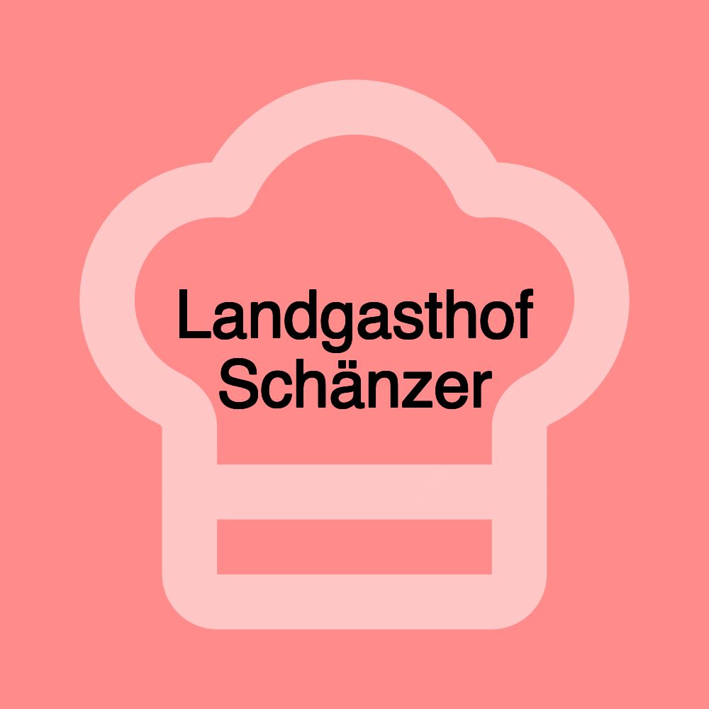 Landgasthof Schänzer