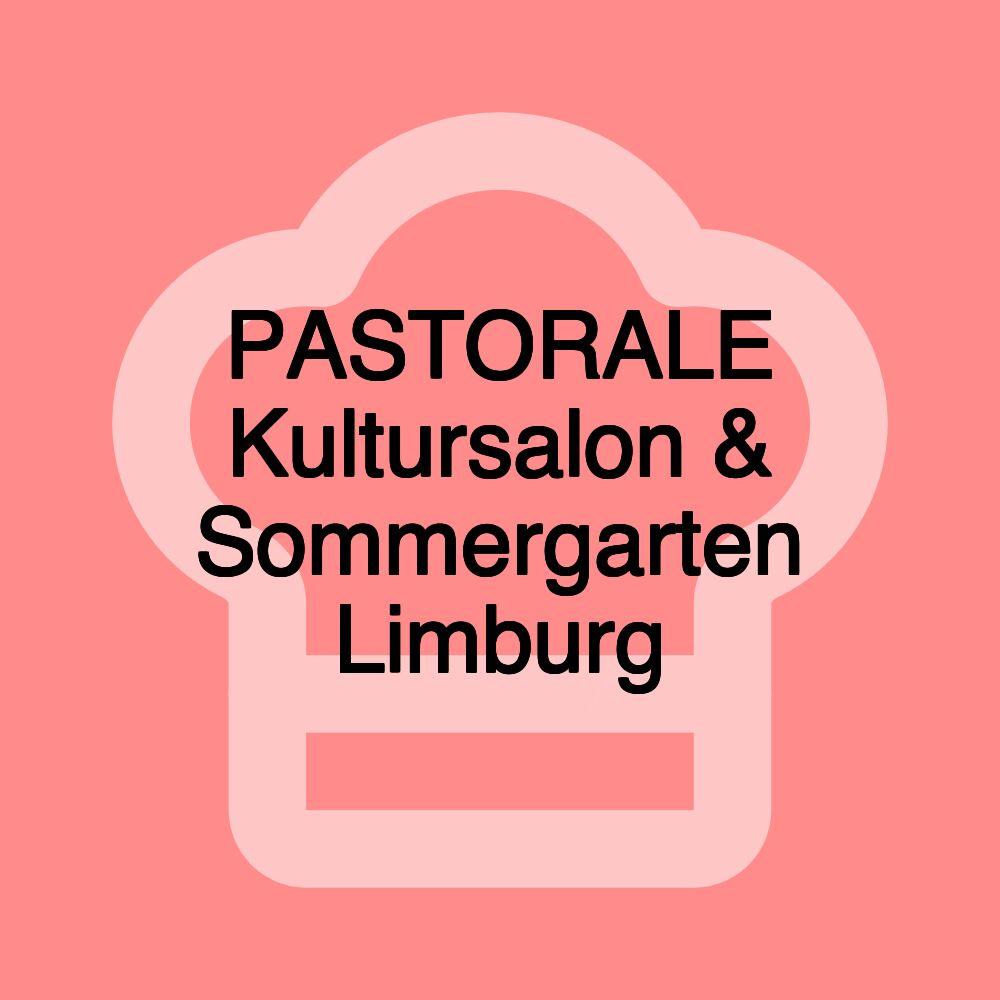 PASTORALE Kultursalon & Sommergarten Limburg