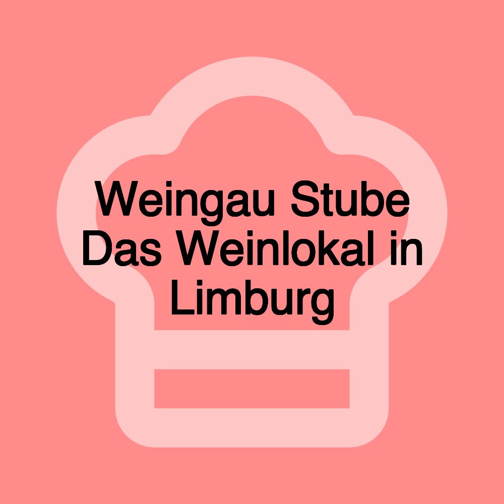 Weingau Stube Das Weinlokal in Limburg