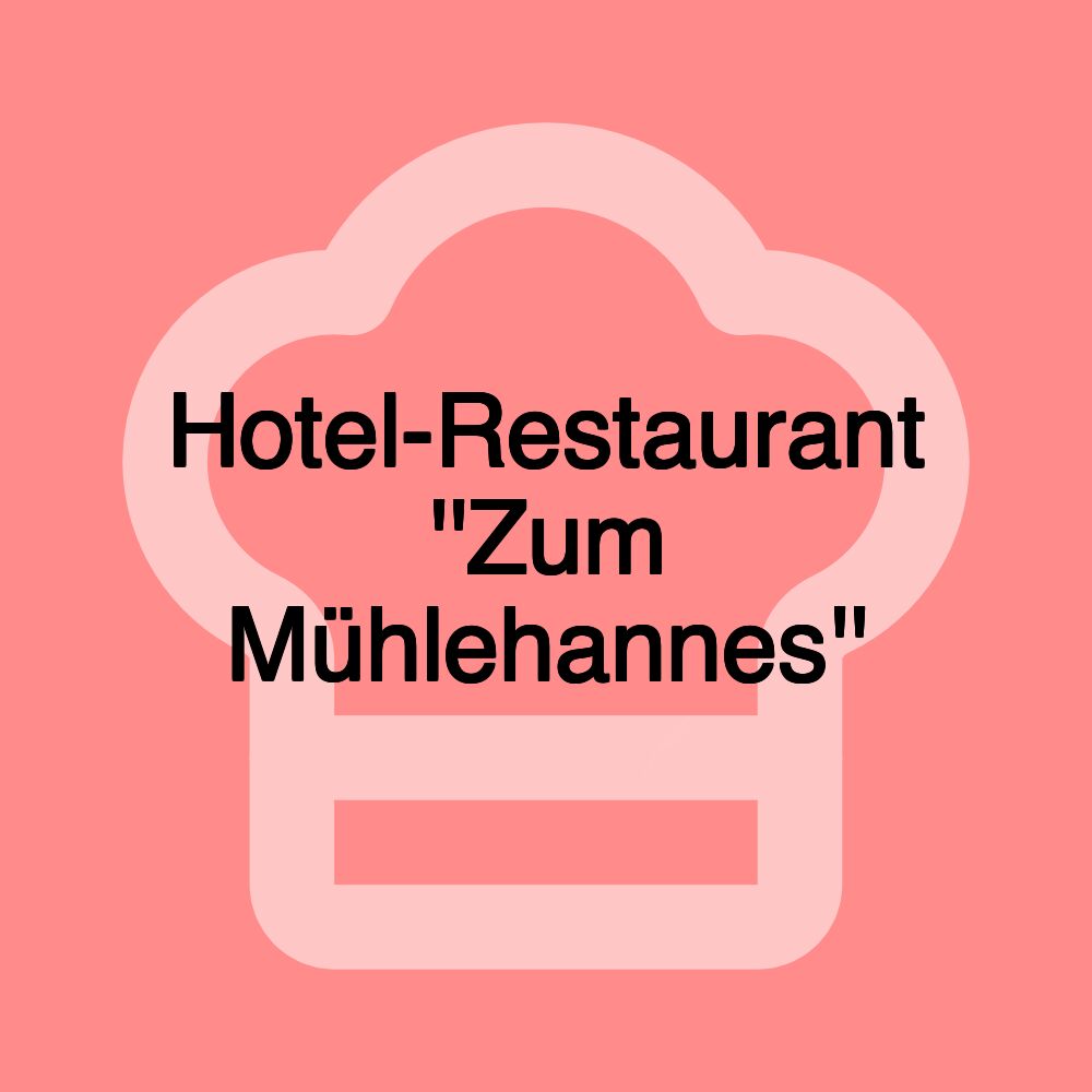 Hotel-Restaurant ''Zum Mühlehannes''