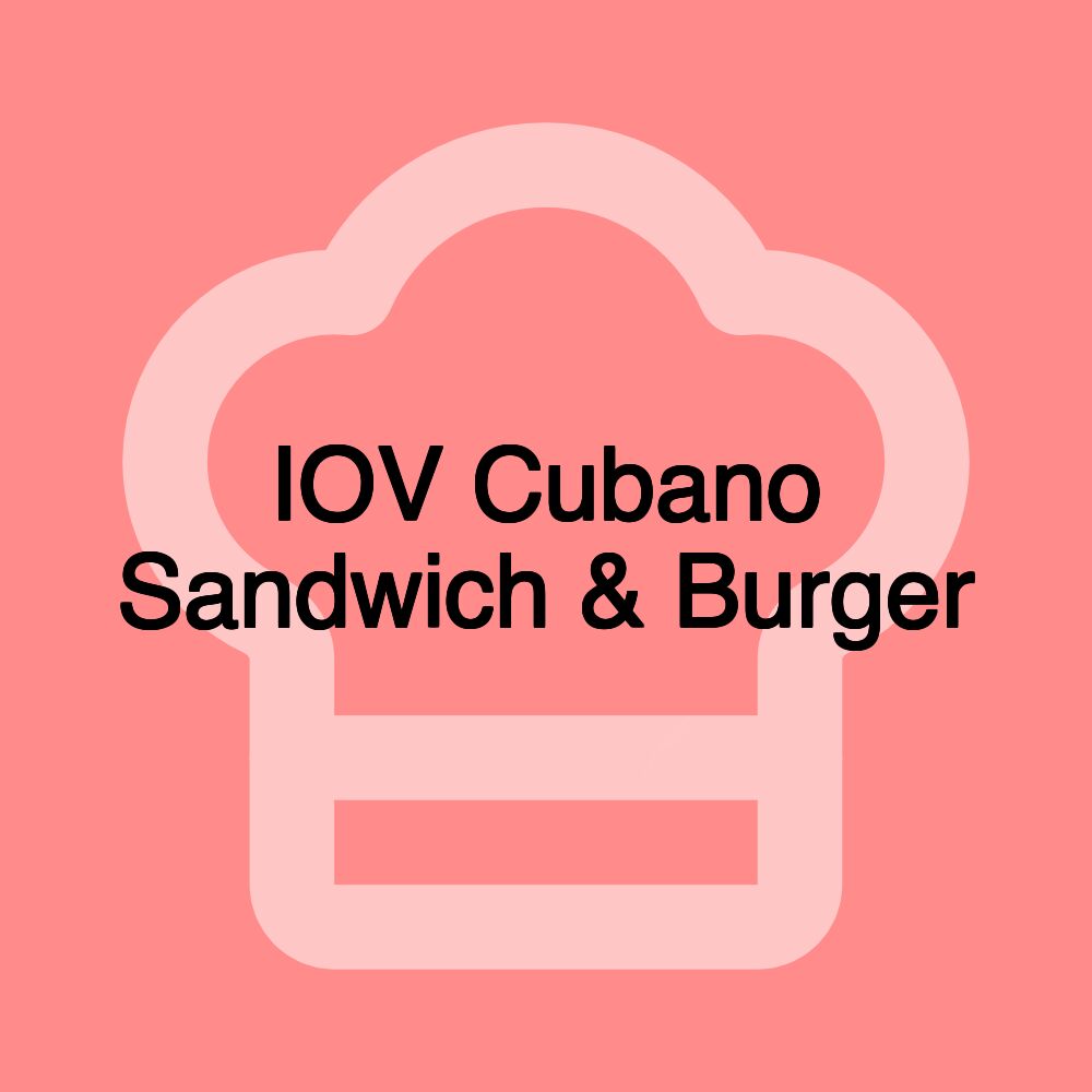 IOV Cubano Sandwich & Burger