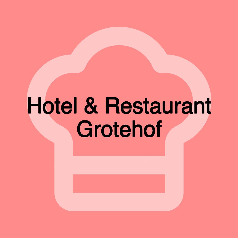 Hotel & Restaurant Grotehof