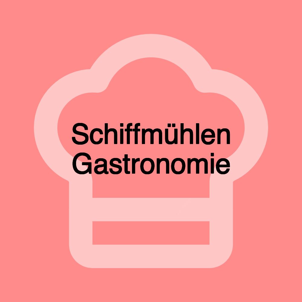 Schiffmühlen Gastronomie