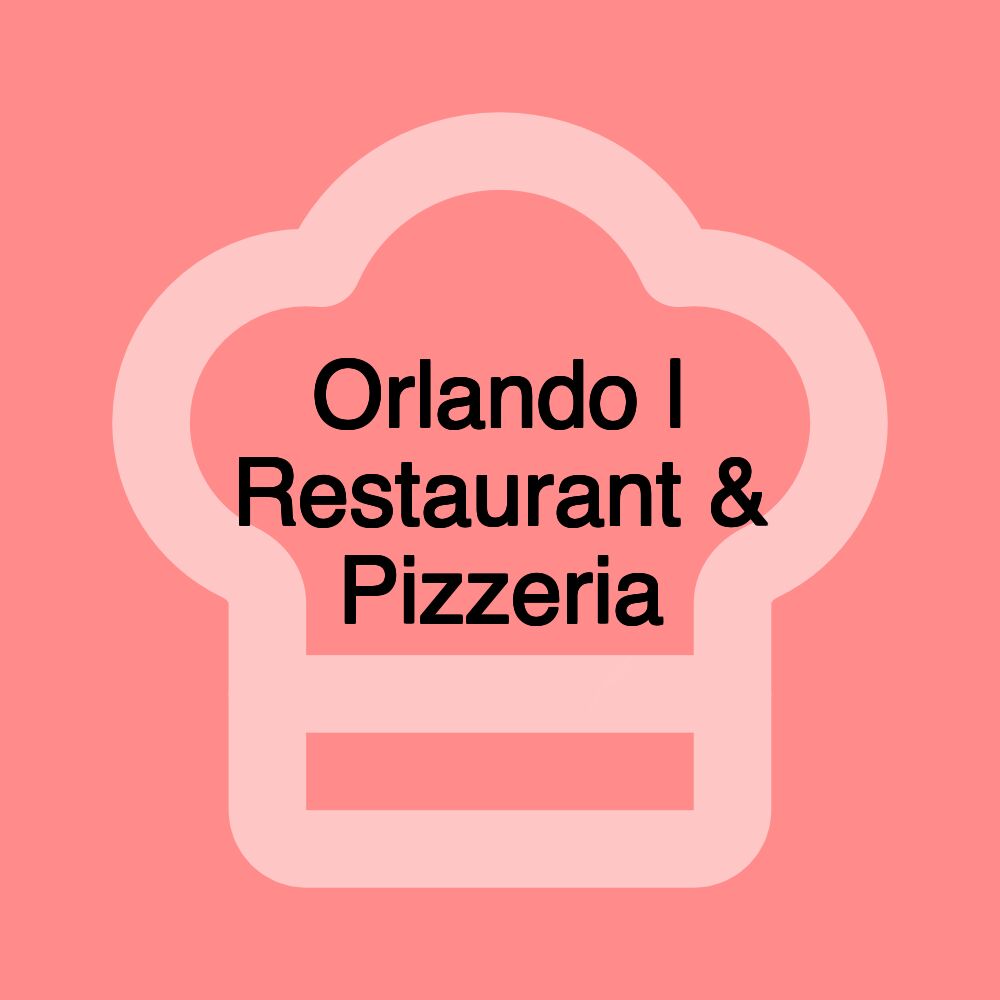 Orlando | Restaurant & Pizzeria