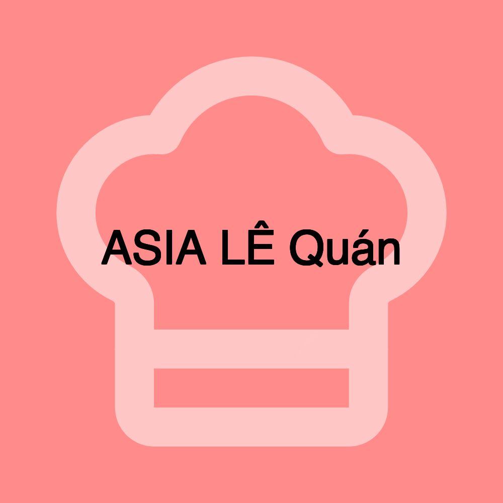 ASIA LÊ Quán