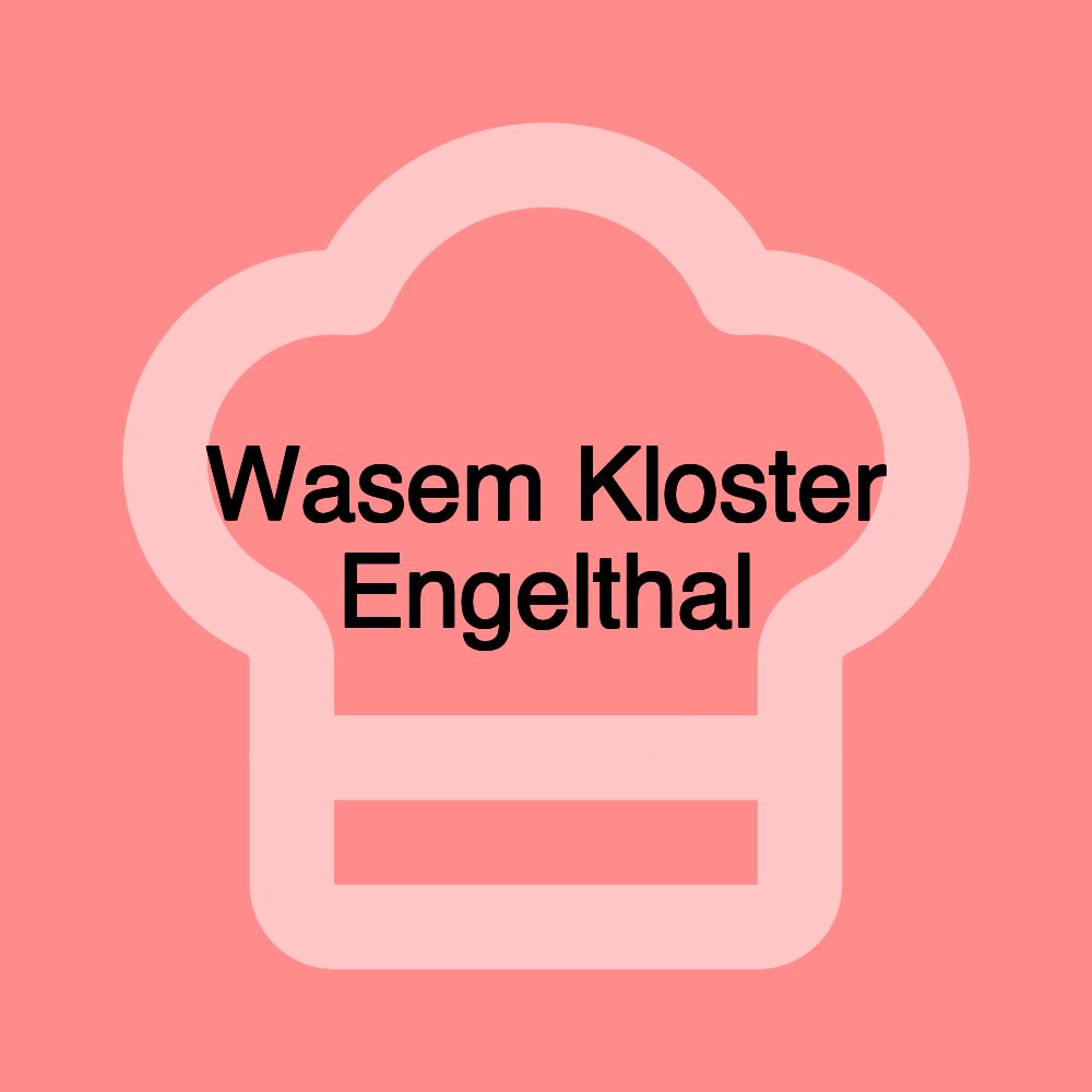 Wasem Kloster Engelthal