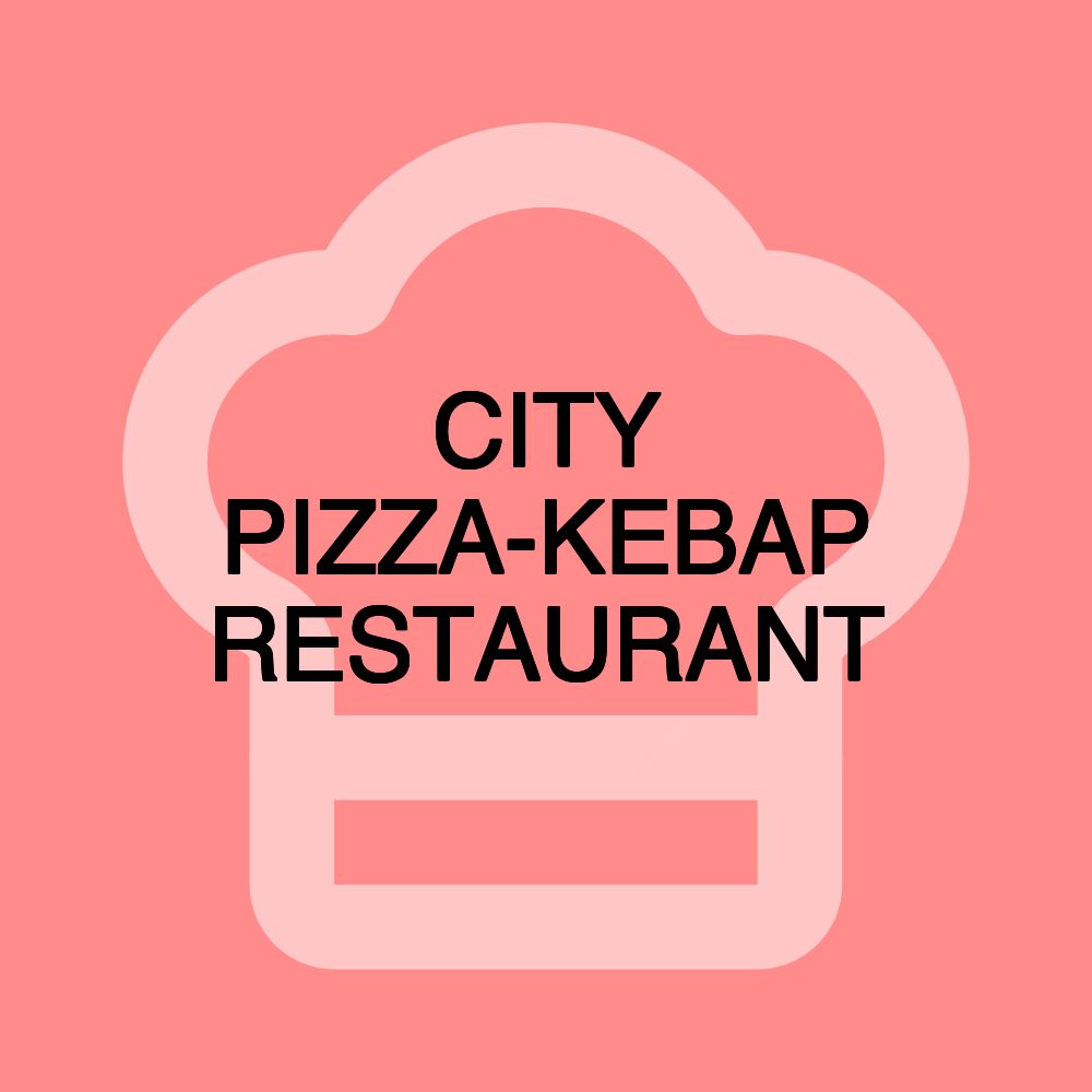 CITY PIZZA-KEBAP RESTAURANT