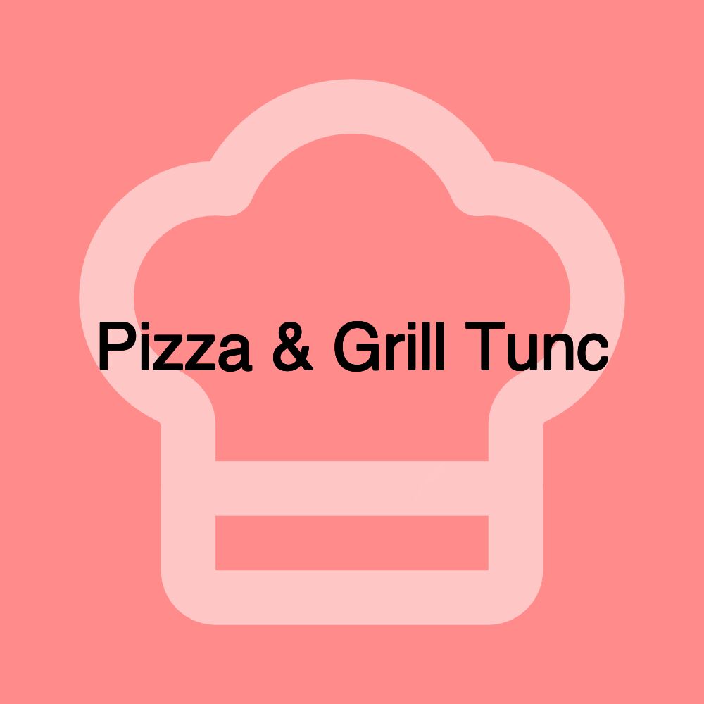 Pizza & Grill Tunc