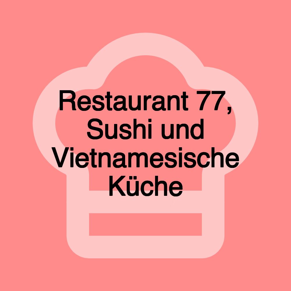 Restaurant 77, Sushi und Vietnamesische Küche