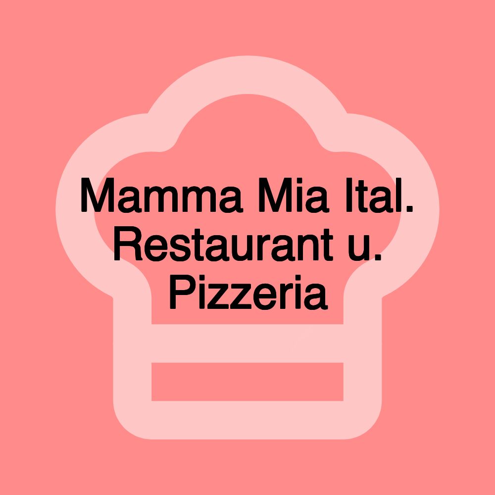 Mamma Mia Ital. Restaurant u. Pizzeria