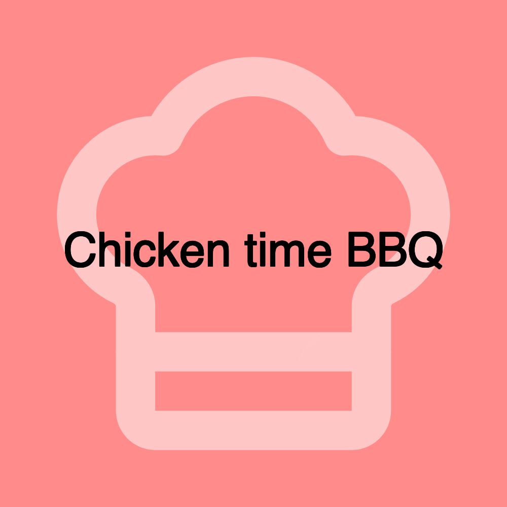 Chicken time BBQ