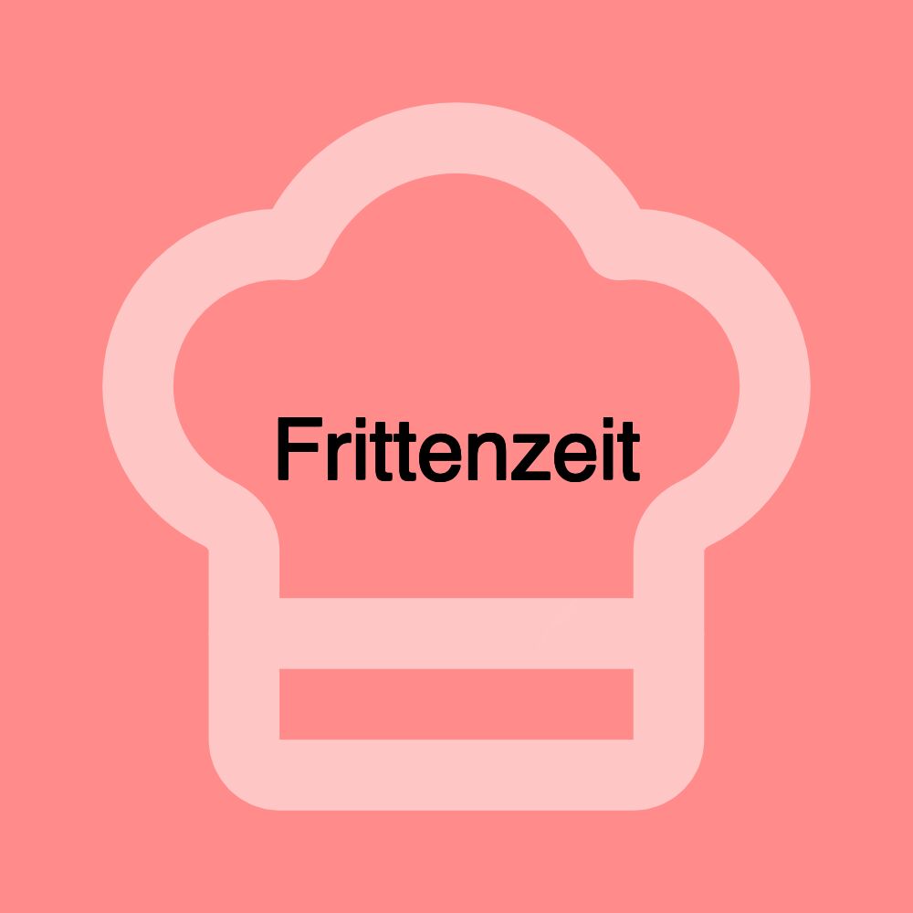 Frittenzeit