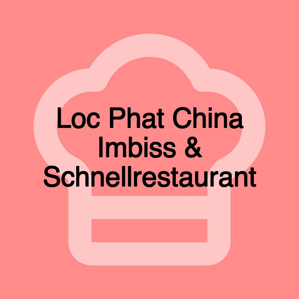 Loc Phat China Imbiss & Schnellrestaurant