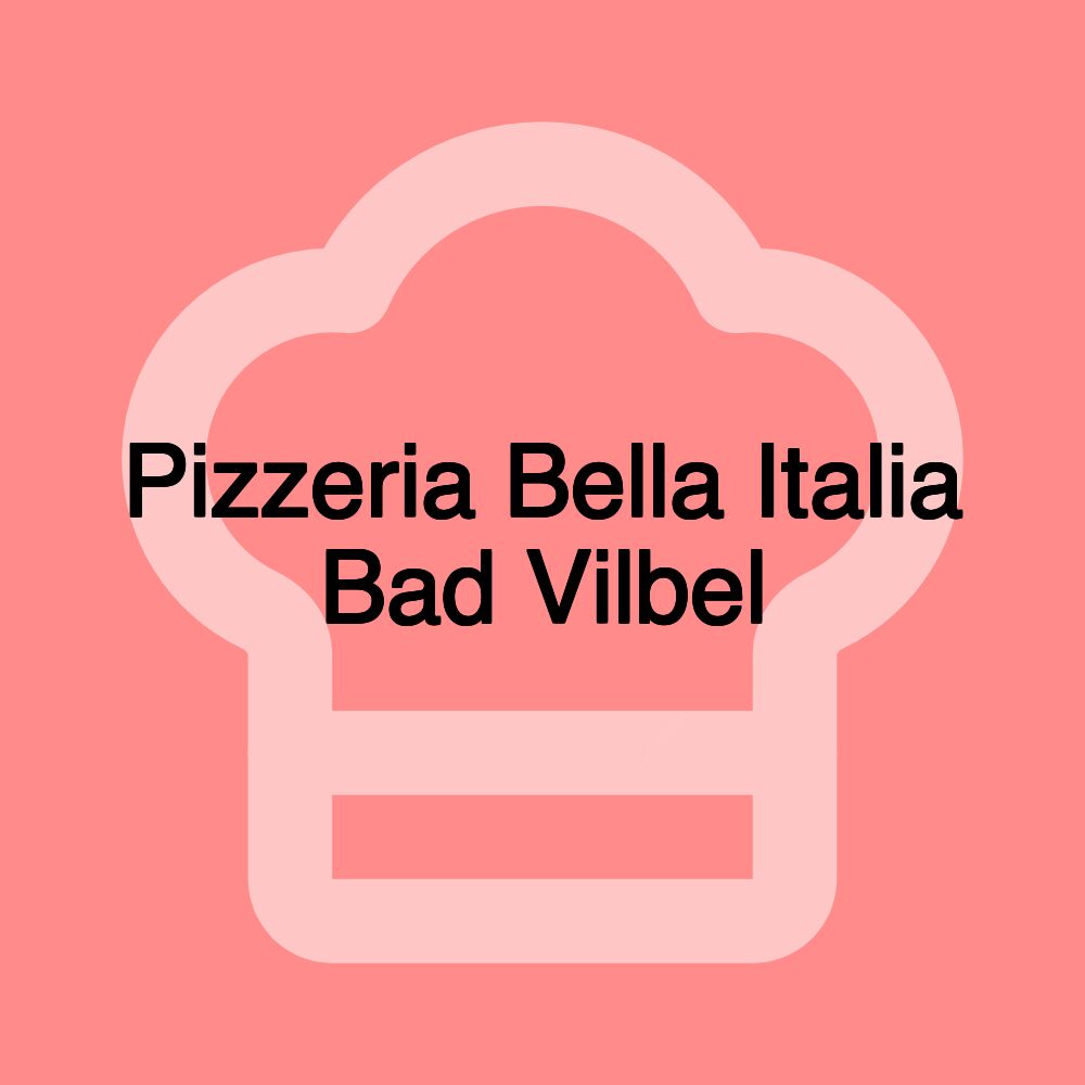 Pizzeria Bella Italia Bad Vilbel