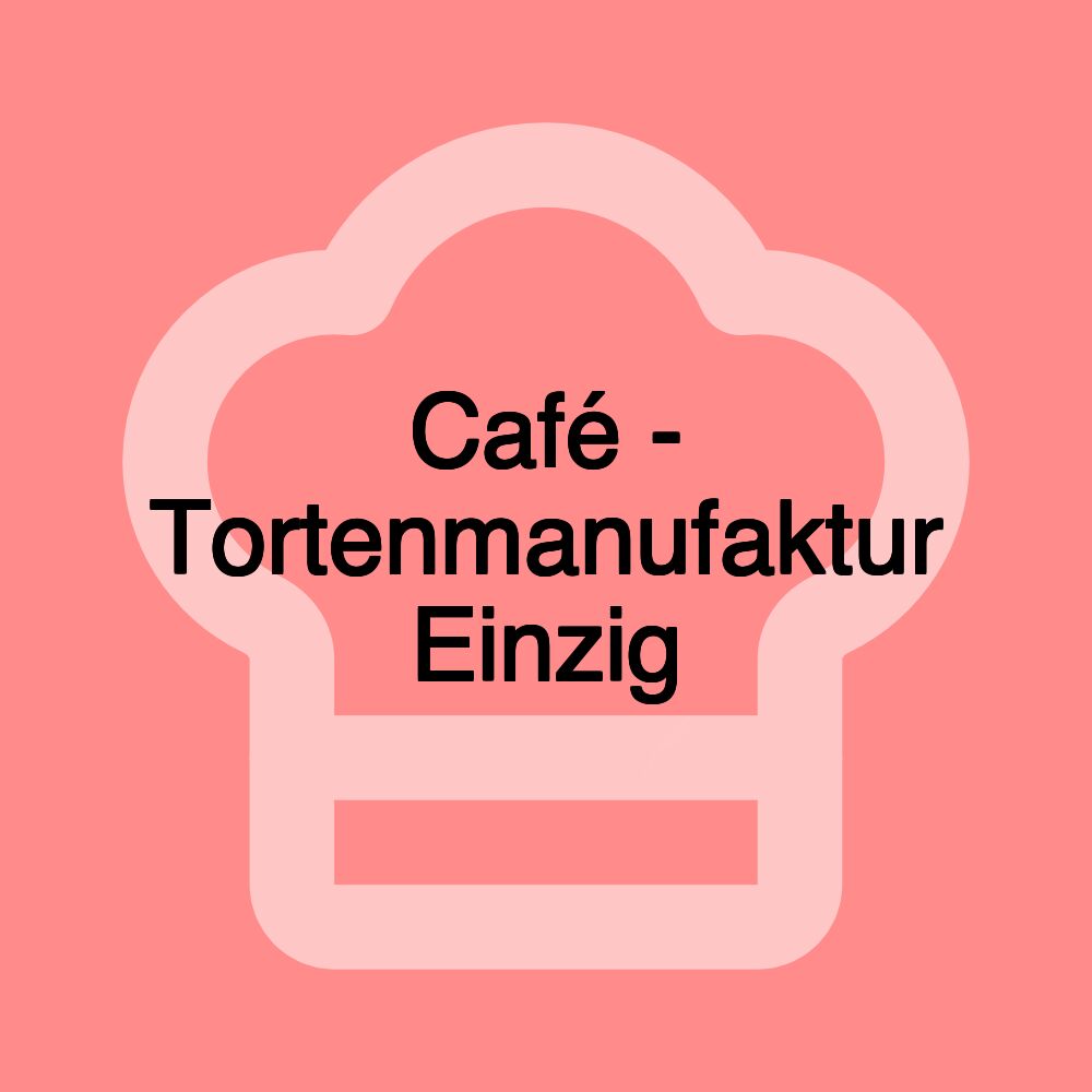 Café - Tortenmanufaktur Einzig