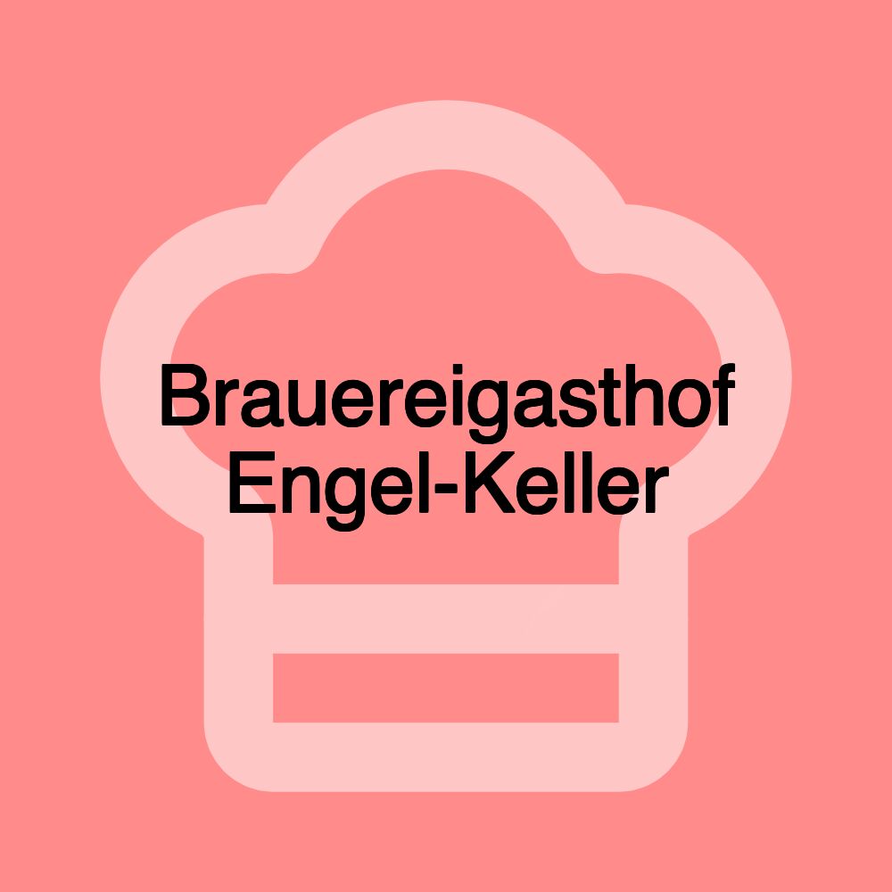 Brauereigasthof Engel-Keller