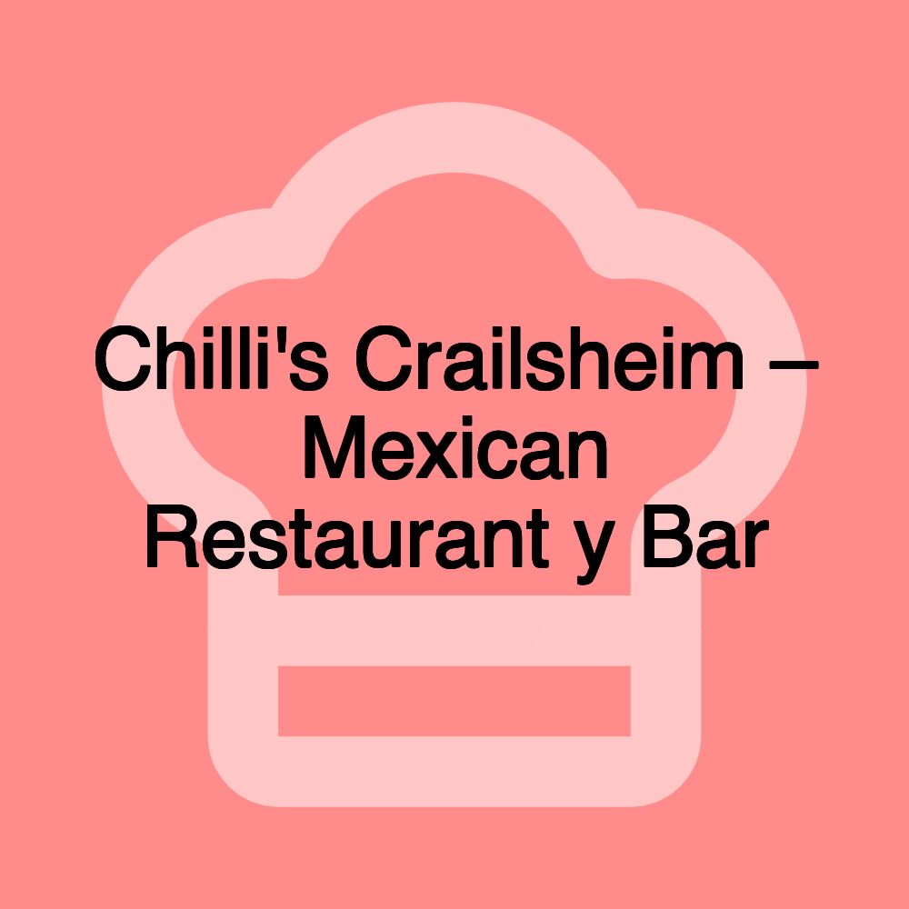 Chilli's Crailsheim – Mexican Restaurant y Bar