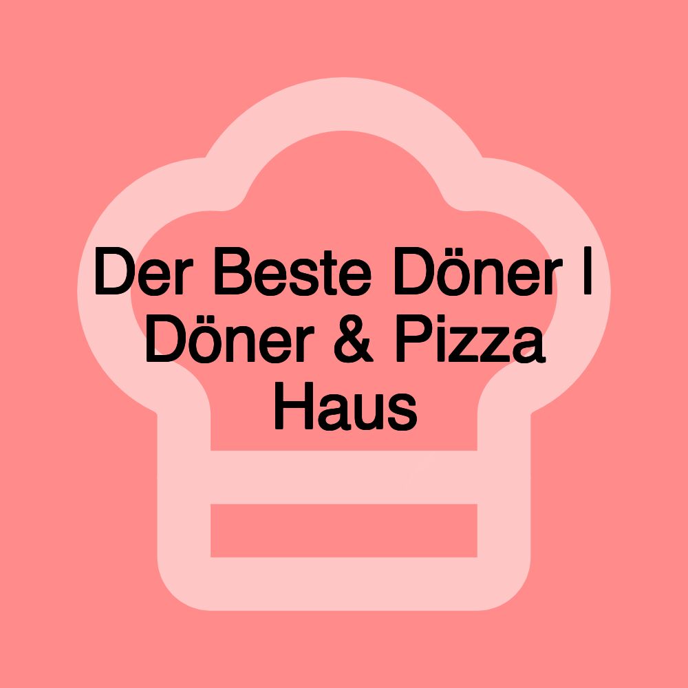 Der Beste Döner | Döner & Pizza Haus