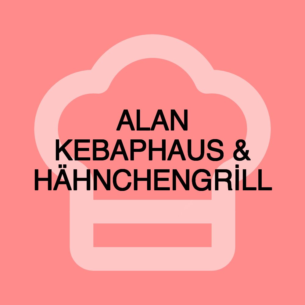 ALAN KEBAPHAUS & HÄHNCHENGRİLL