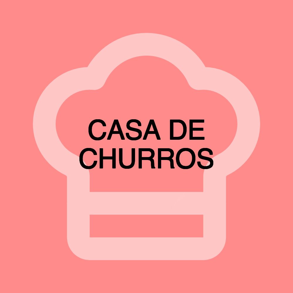 CASA DE CHURROS