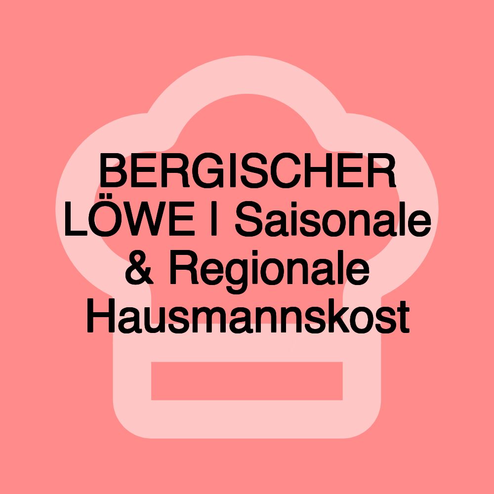 BERGISCHER LÖWE | Saisonale & Regionale Hausmannskost