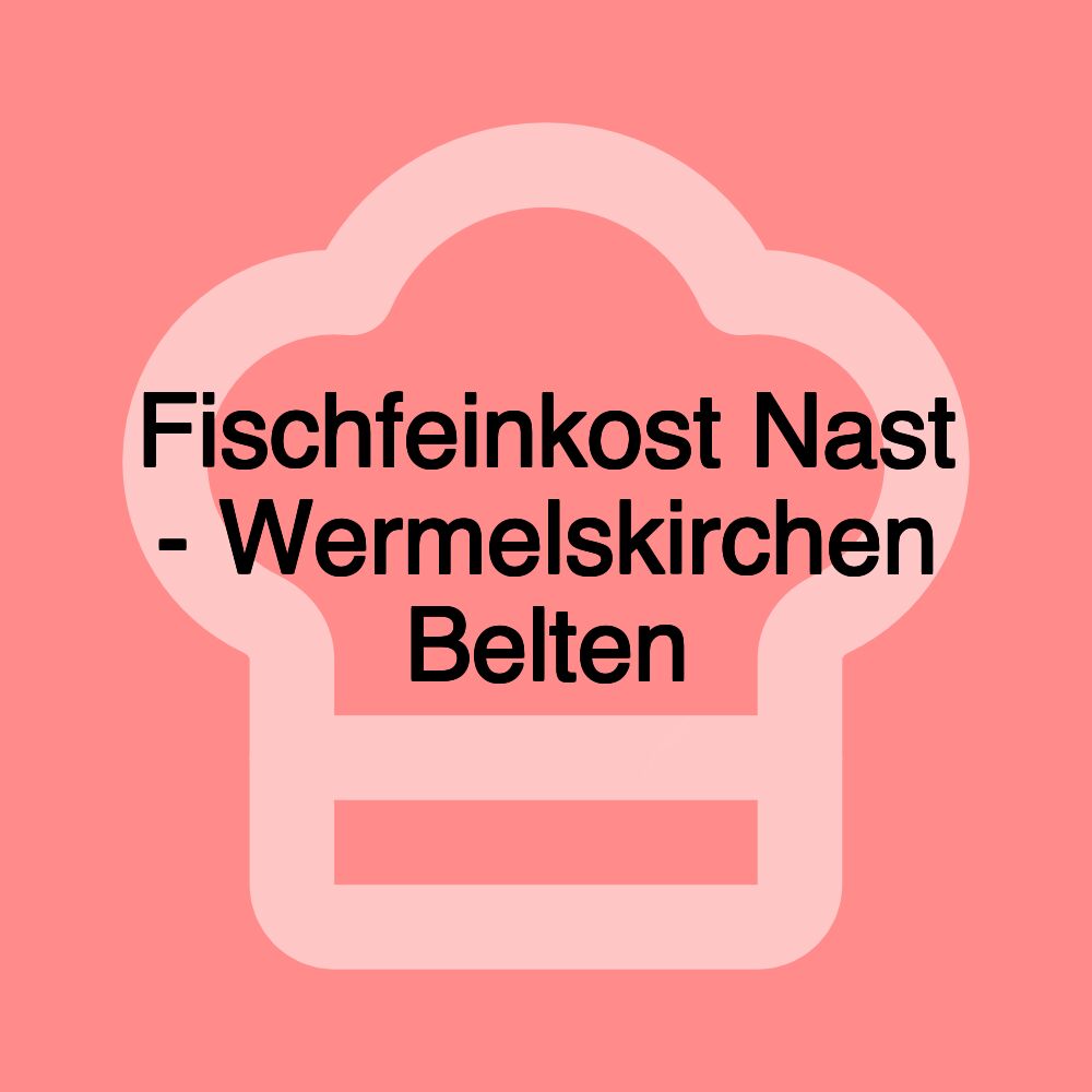 Fischfeinkost Nast - Wermelskirchen Belten