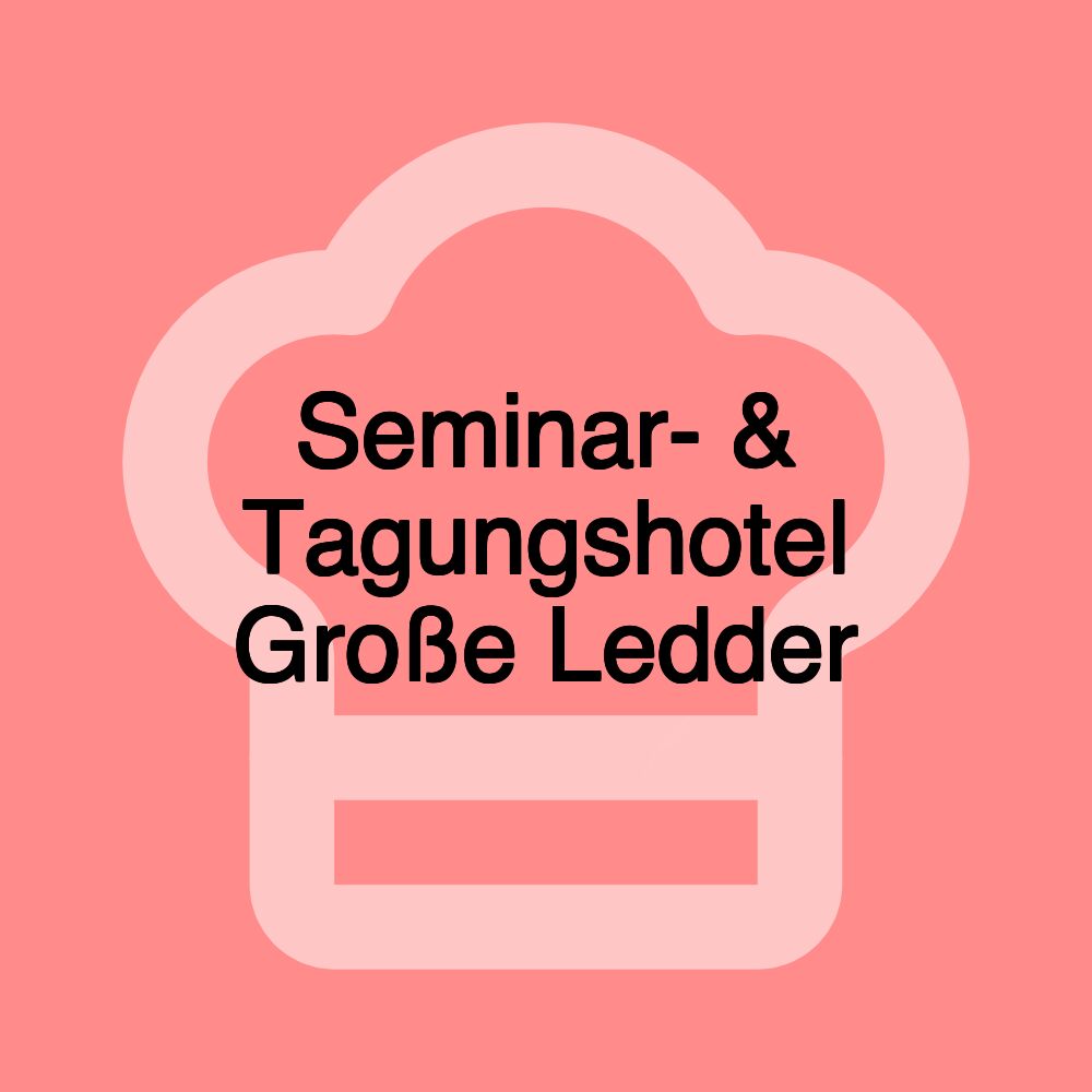 Seminar- & Tagungshotel Große Ledder