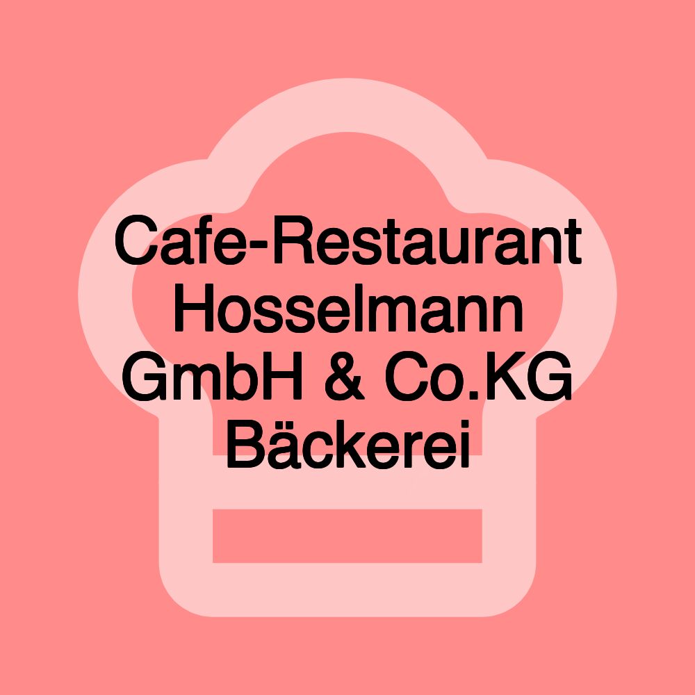 Cafe-Restaurant Hosselmann GmbH & Co.KG Bäckerei