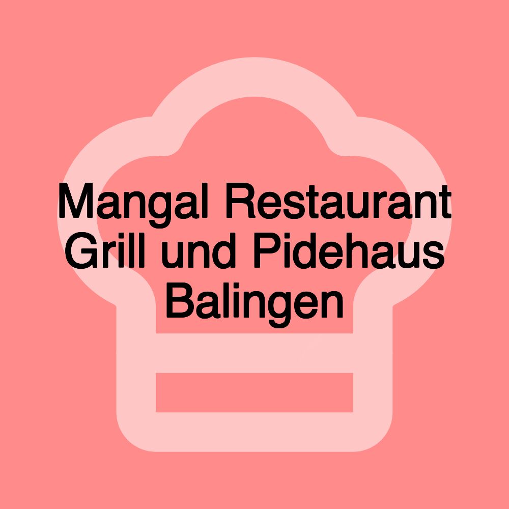 Mangal Restaurant Grill und Pidehaus Balingen