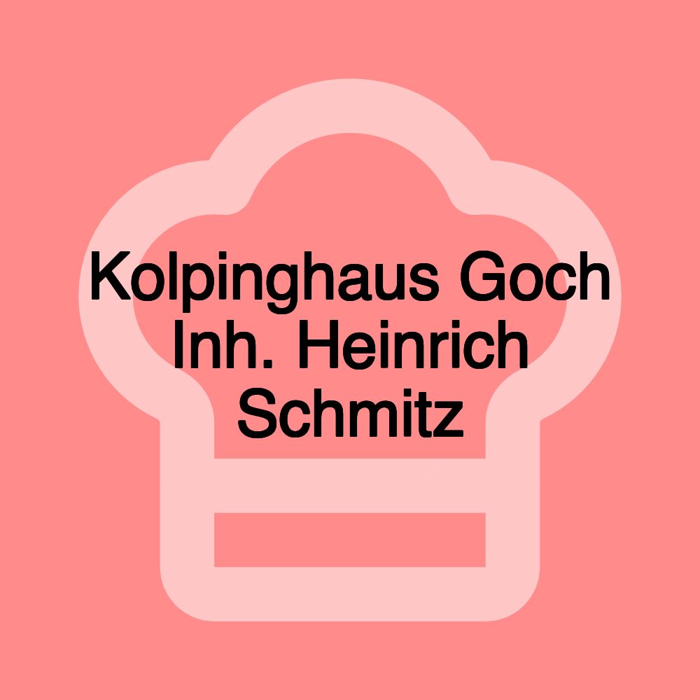 Kolpinghaus Goch Inh. Heinrich Schmitz