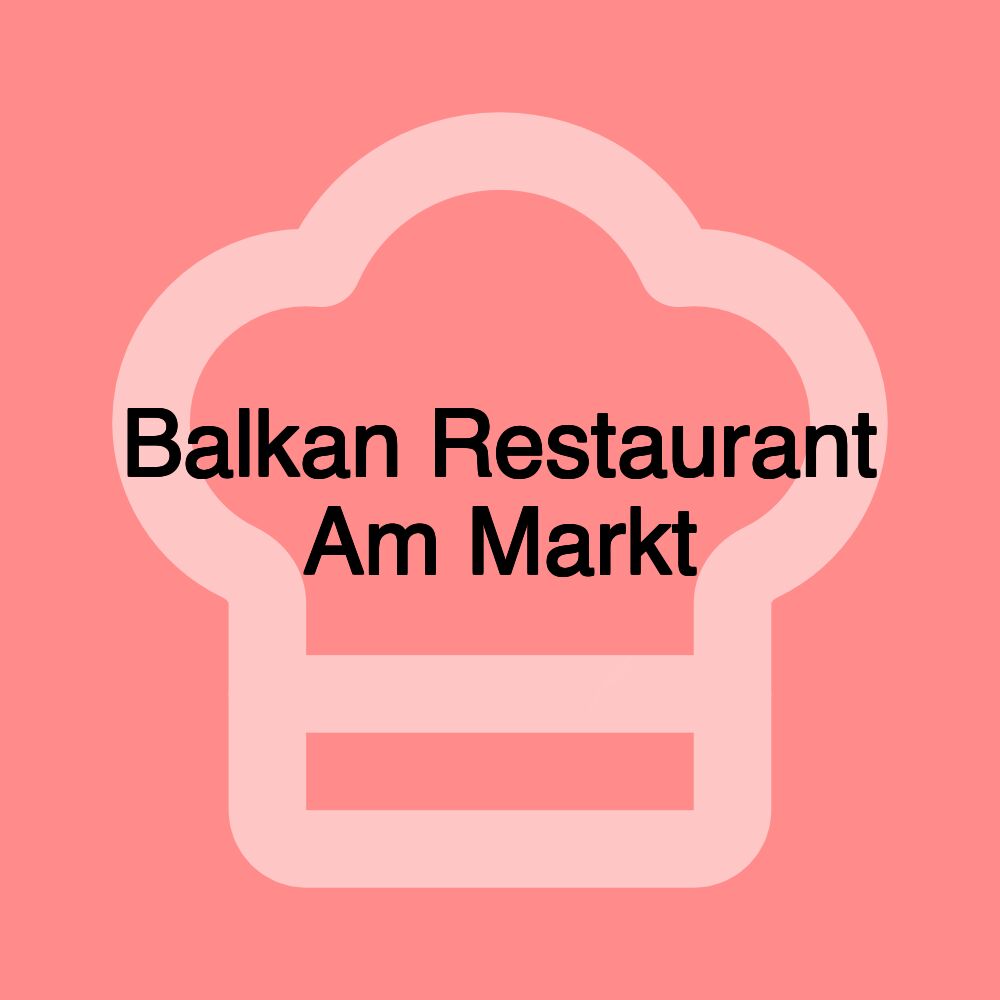 Balkan Restaurant Am Markt