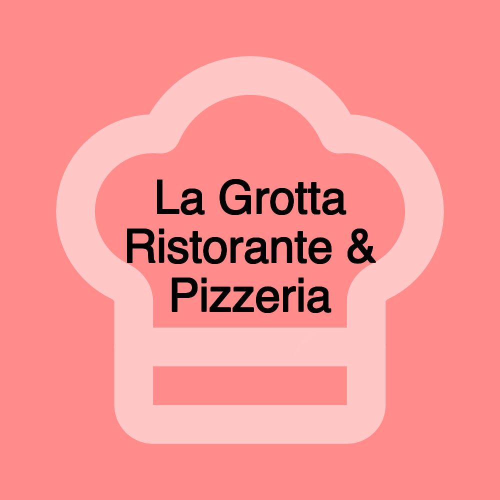 La Grotta Ristorante & Pizzeria