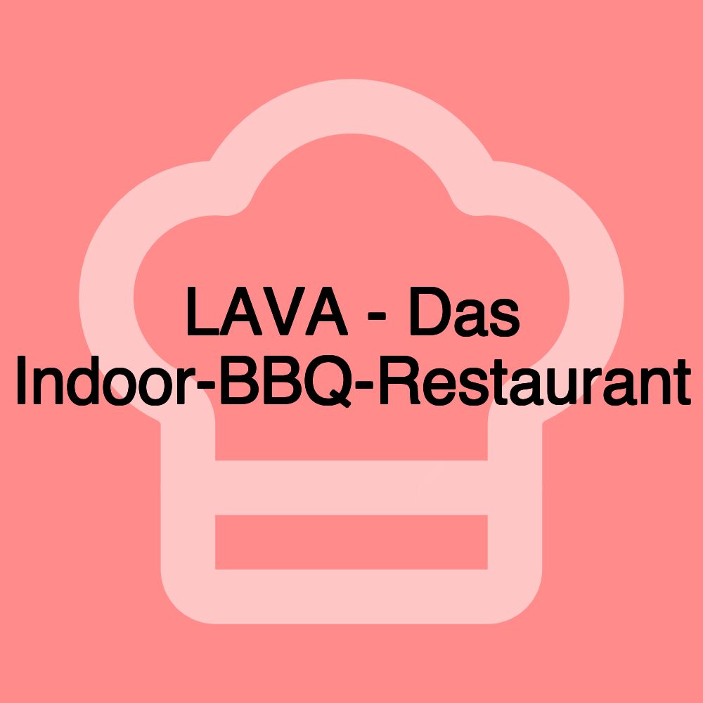 LAVA - Das Indoor-BBQ-Restaurant