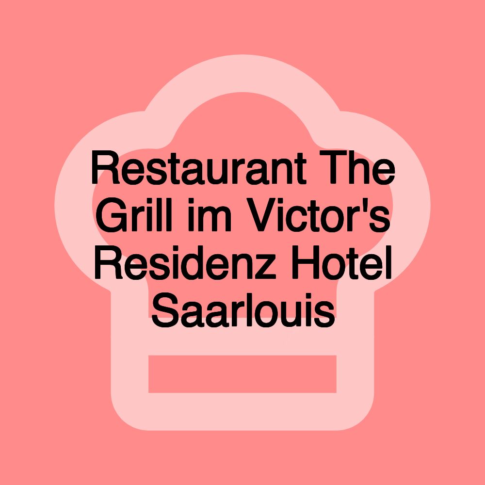 Restaurant The Grill im Victor's Residenz Hotel Saarlouis