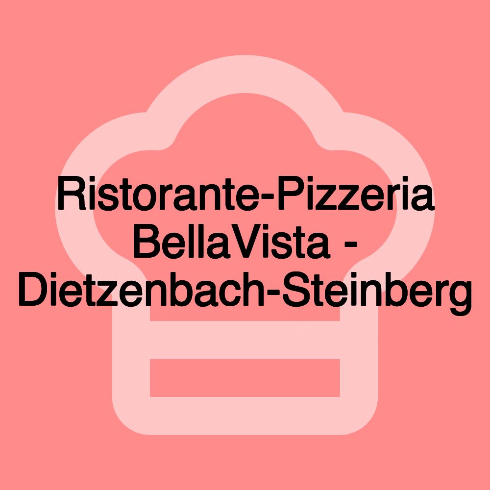 Ristorante-Pizzeria BellaVista - Dietzenbach-Steinberg