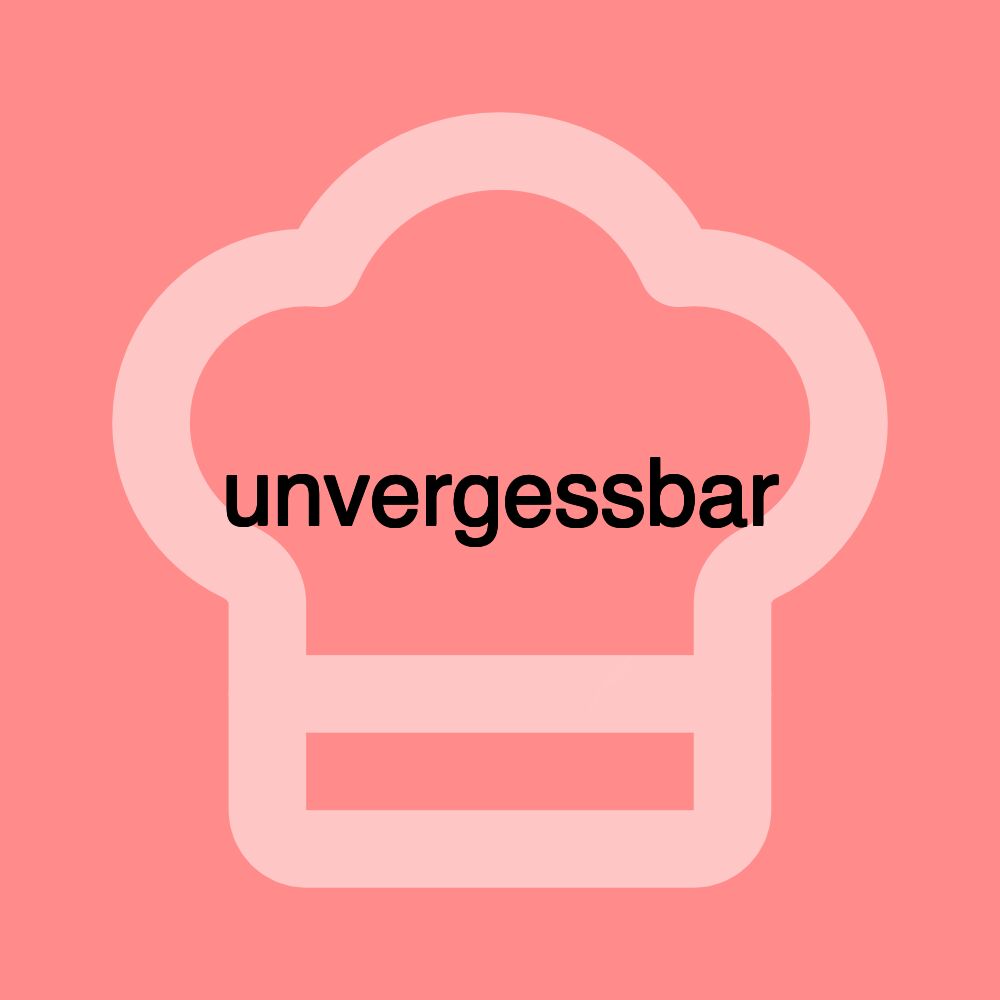 unvergessbar