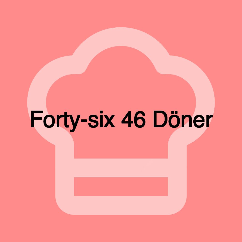 Forty-six 46 Döner