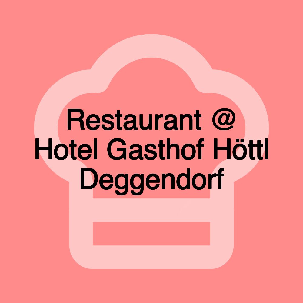 Restaurant @ Hotel Gasthof Höttl Deggendorf