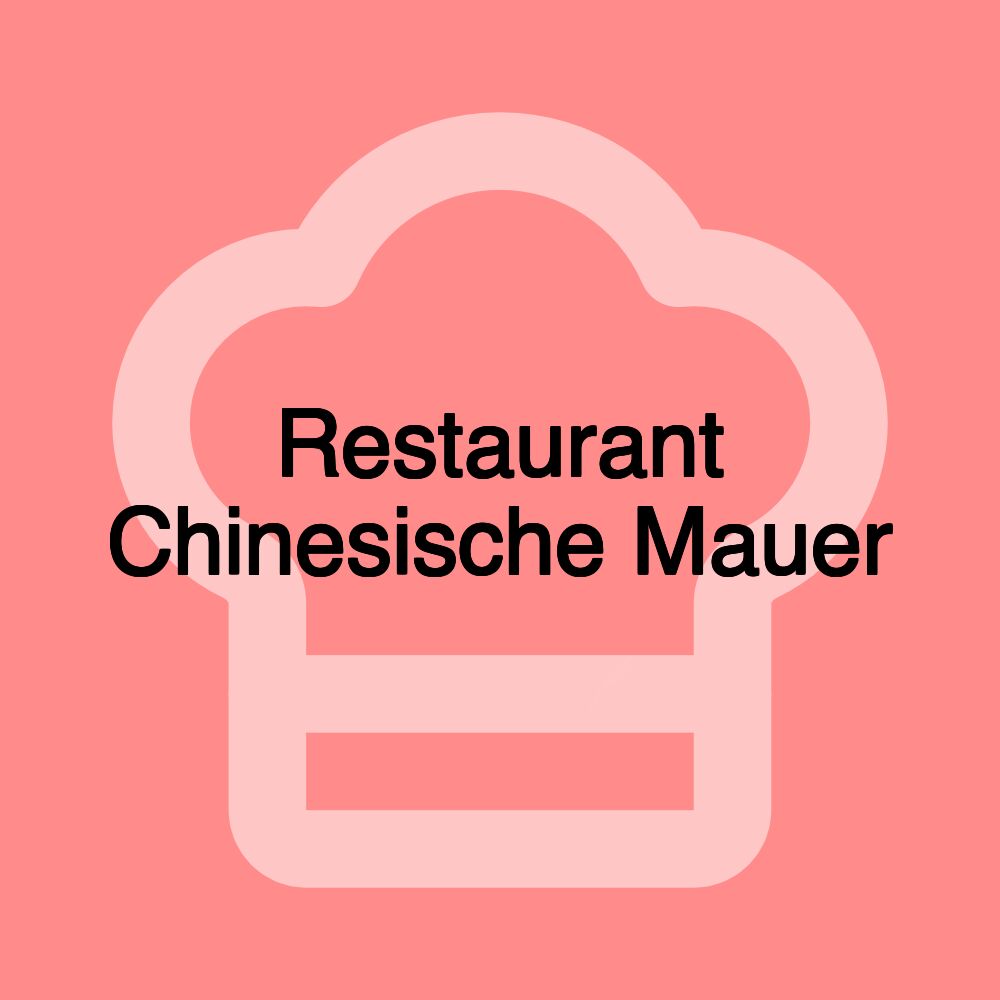 Restaurant Chinesische Mauer