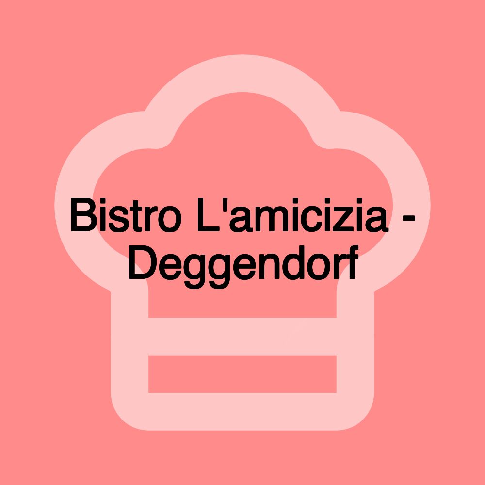 Bistro L'amicizia - Deggendorf