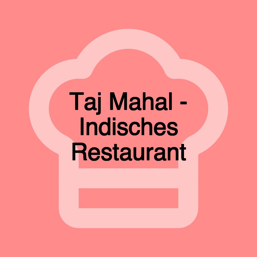 Taj Mahal - Indisches Restaurant