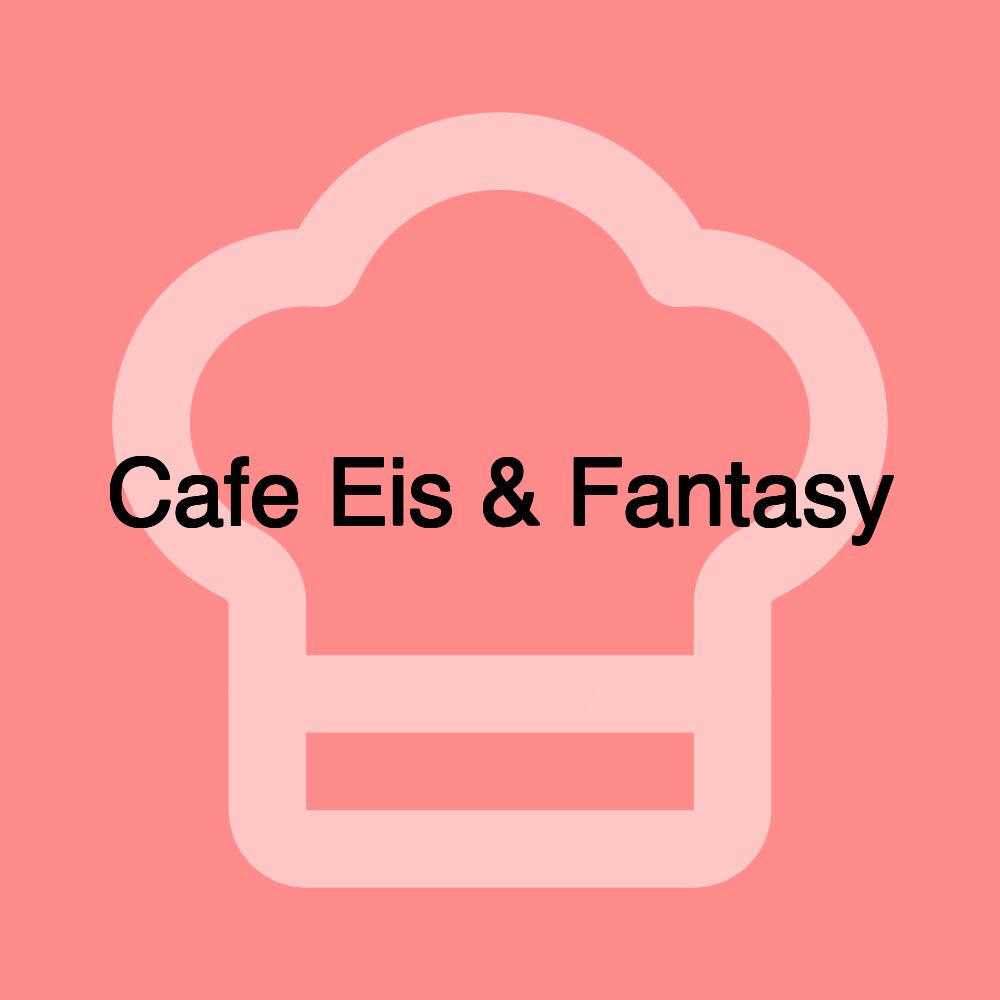 Cafe Eis & Fantasy