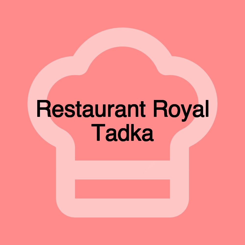 Restaurant Royal Tadka