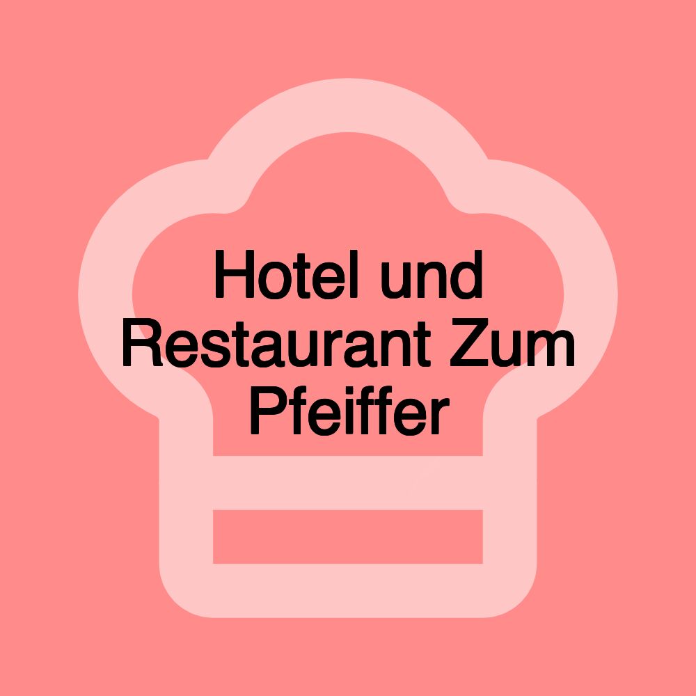 Hotel und Restaurant Zum Pfeiffer