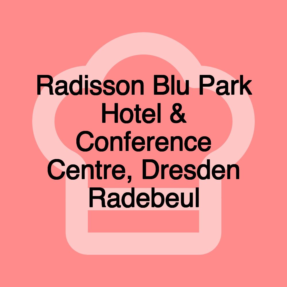 Radisson Blu Park Hotel & Conference Centre, Dresden Radebeul