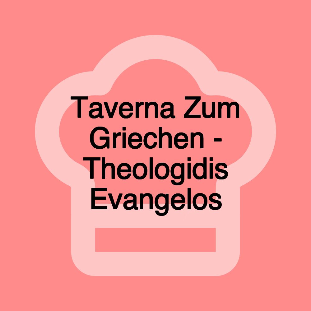 Taverna Zum Griechen - Theologidis Evangelos