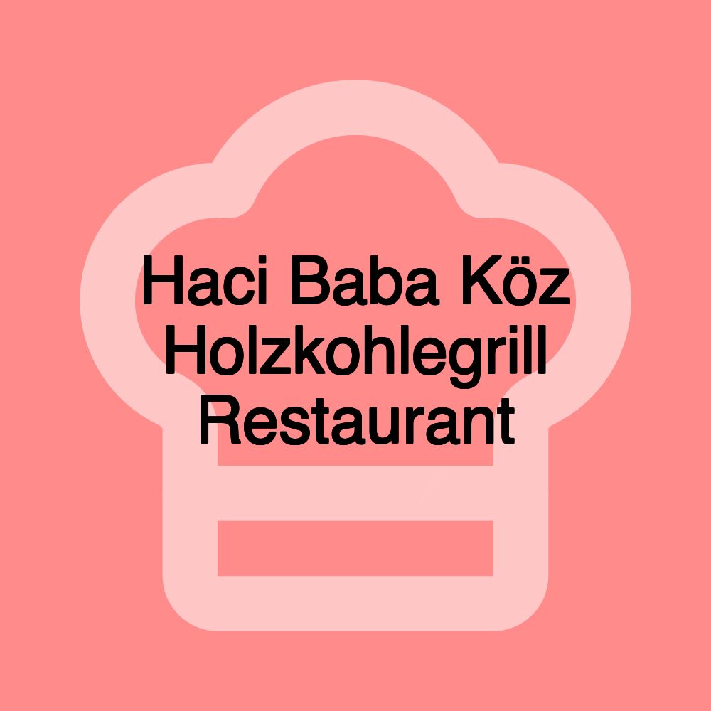 Haci Baba Köz Holzkohlegrill Restaurant