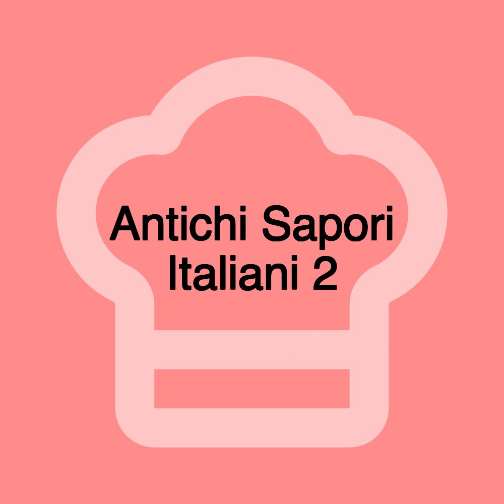 Antichi Sapori Italiani 2