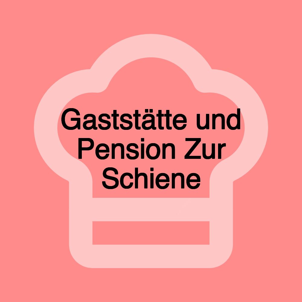 Gaststätte und Pension Zur Schiene