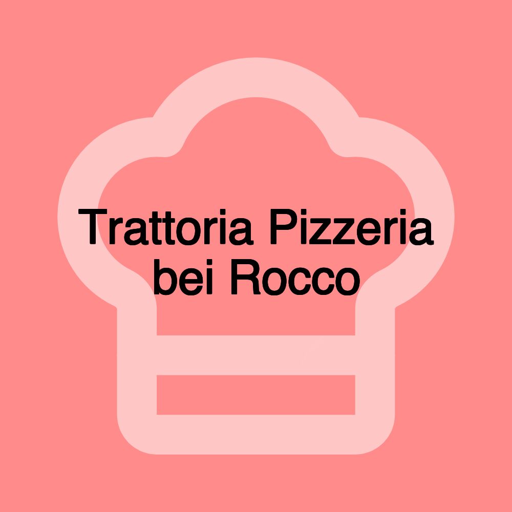 Trattoria Pizzeria bei Rocco